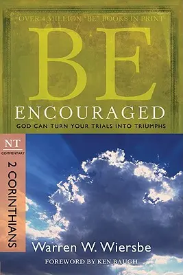 Buďte povzbuzeni: 2. list Korintským, komentář k NZ: Bůh může proměnit tvé zkoušky ve vítězství. - Be Encouraged: 2 Corinthians, NT Commentary: God Can Turn Your Trials Into Triumphs