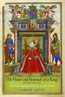 Srdce a žaludek krále: Alžběta I. a politika sexu a moci - The Heart and Stomach of a King: Elizabeth I and the Politics of Sex and Power