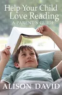 Pomozte svému dítěti milovat čtení - Help Your Child Love Reading
