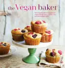 Veganský pekař - Více než 50 lahodných receptů na dorty, sušenky, tyčinky a další pečené dobroty vhodné pro vegany - Vegan Baker - More Than 50 Delicious Recipes for Vegan-Friendly Cakes, Cookies, Bars and Other Baked Treats