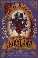 Dívka, která spadla pod Pohádkovou zemi a vedla tam veselí - Girl Who Fell Beneath Fairyland and Led the Revels There