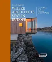 Kde se v Evropě ubytovávají architekti: Ubytování pro nadšence do designu - Where Architects Stay in Europe: Lodgings for Design Enthusiasts