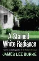 Skvrnitá bílá záře (Burke James Lee (Autor)) - Stained White Radiance (Burke James Lee (Author))