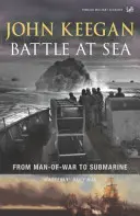 Bitva na moři - od válečného plavidla k ponorce - Battle At Sea - From Man-of-War to Submarine