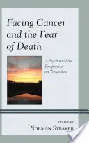 Tváří v tvář rakovině a strachu ze smrti: Psychoanalytický pohled na léčbu - Facing Cancer and the Fear of Death: A Psychoanalytic Perspective on Treatment