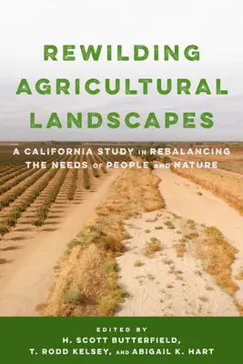 Znovu zdivočení zemědělské krajiny: Kalifornská studie o obnově rovnováhy mezi potřebami lidí a přírody - Rewilding Agricultural Landscapes: A California Study in Rebalancing the Needs of People and Nature