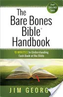 The Bare Bones Bible(r) Handbook (Příručka k Bibli bez kostí): 10 minut k pochopení každé knihy Bible - The Bare Bones Bible(r) Handbook: 10 Minutes to Understanding Each Book of the Bible