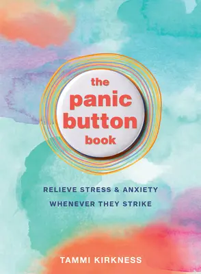 Kniha o panickém tlačítku: Kniha: Zbavte se stresu a úzkosti, kdykoli udeří - The Panic Button Book: Relieve Stress and Anxiety Whenever They Strike