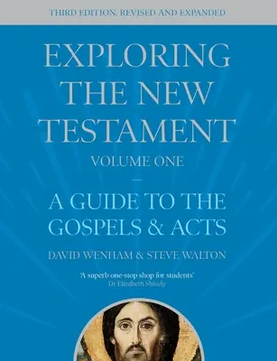 Exploring the New Testament, Volume 1 - A Guide to the Gospels and Acts, Third Edition (Wenham The Revd Dr. David (Author)) - Exploring the New Testament, Volume 1 - A Guide to the Gospels and Acts, Third Edition (Wenham The Revd Dr David (Author))