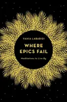 Kde selhávají eposy - Meditace pro život - Where Epics Fail - Meditations to Live By