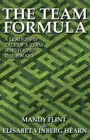 Vzorec týmu - Příběh o vedení týmu, který našel svou cestu - The Team Formula - A Leadership Tale of a Team Who Found Their Way