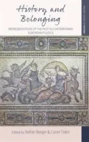 Historie a sounáležitost: Reprezentace minulosti v současné evropské politice - History and Belonging: Representations of the Past in Contemporary European Politics