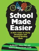Škola snadněji: Dětský průvodce studijními strategiemi a pomůckami pro odbourání úzkosti - School Made Easier: A Kid's Guide to Study Strategies and Anxiety-Busting Tools