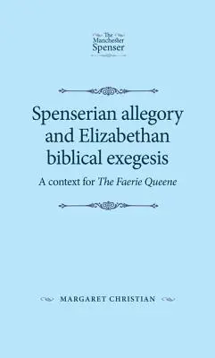 Spenserova alegorie a alžbětinská biblická exegeze: Kontext pro Královnu víl - Spenserian Allegory and Elizabethan Biblical Exegesis: A Context for the Faerie Queene