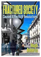 Roztříštěná společnost - příčiny důsledky a řešení - Fractured Society - Causes Effects and Resolutions