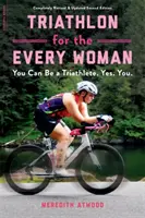 Triatlon pro každou ženu: Můžeš být triatlonistkou. Ano. You. - Triathlon for the Every Woman: You Can Be a Triathlete. Yes. You.