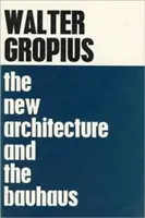 Nová architektura a Bauhaus - The New Architecture and the Bauhaus