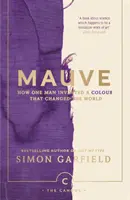 Mauve - Jak jeden muž vynalezl barvu, která změnila svět - Mauve - How one man invented a colour that changed the world