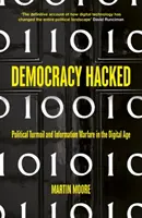Democracy Hacked: Jak technologie destabilizují globální politiku - Democracy Hacked: How Technology Is Destabilising Global Politics