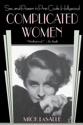 Komplikované ženy: Sex a moc v Hollywoodu před nástupem filmového kódu - Complicated Women: Sex and Power in Pre-Code Hollywood