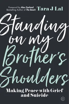Stojím na ramenou svého bratra: Smíření se smutkem a sebevraždou - Standing on My Brother's Shoulders: Making Peace with Grief and Suicide