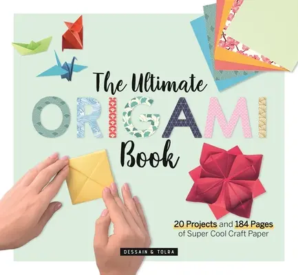 Ultimátní kniha o origami: 20 projektů a 184 stran super skvělého řemeslného papíru - The Ultimate Origami Book: 20 Projects and 184 Pages of Super Cool Craft Paper