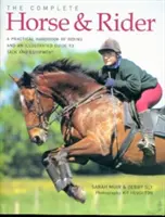 The Complete Horse & Rider: Praktická příručka jezdectví a ilustrovaný průvodce výstrojí a výzbrojí. - The Complete Horse & Rider: A Practical Handbook of Riding and an Illustrated Guide to Tack and Equipment