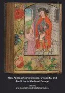 Nové přístupy k nemocem, postižení a medicíně ve středověké Evropě - New Approaches to Disease, Disability and Medicine in Medieval Europe