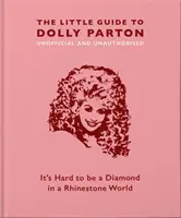 Malý průvodce Dolly Parton: Je těžké být diamantem ve světě kamínků - The Little Guide to Dolly Parton: It's Hard to Be a Diamond in a Rhinestone World