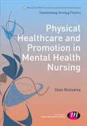Fyzická zdravotní péče a její podpora v ošetřovatelství v oblasti duševního zdraví - Physical Healthcare and Promotion in Mental Health Nursing