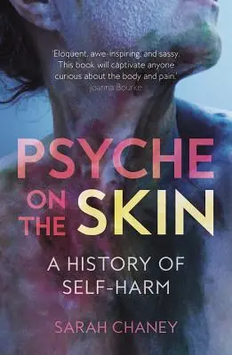 Psyché na kůži: Dějiny sebepoškozování - Psyche on the Skin: A History of Self-Harm