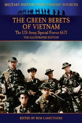 Zelené barety ve Vietnamu - Speciální jednotky americké armády v letech 61-71 - Ilustrované vydání - The Green Berets of Vietnam - The U.S. Army Special Forces 61-71 - The Illustrated Edition