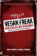 Vegan Freak Being Vegan in a Non-Vegan World (Být veganem v neveganském světě) - Vegan Freak Being Vegan in a Non-Vegan World