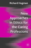 Nové přístupy v etice pro pečovatelské profese: Nové poznatky z etiky pro pečovatelské profese: zohlednění změn pro pečovatelské profese - New Approaches in Ethics for the Caring Professions: Taking Account of Change for Caring Professions