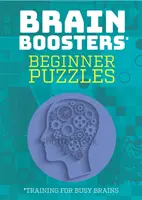 Hádanky pro začátečníky: (Brain Boosters), Hlavolamy včetně sudoku, logických úloh a hádanek. - Beginner Puzzles: Training for Busy Brains (Brain Boosters), Puzzles Including Sudoku, Logic Problems and Riddles