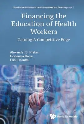 Financování vzdělávání zdravotnických pracovníků: Získání konkurenční výhody - Financing the Education of Health Workers: Gaining a Competitive Edge