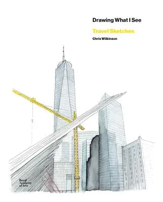Chris Wilkinson: Wilkinson: Kreslení toho, co vidím - Chris Wilkinson: Drawing What I See
