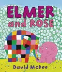 Elmer a Rose - Elmer and Rose
