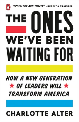 Ti, na které jsme čekali: Jak nová generace vůdců promění Ameriku. - The Ones We've Been Waiting for: How a New Generation of Leaders Will Transform America