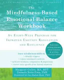 Pracovní sešit o emoční rovnováze založený na všímavosti (Mindfulness-Based Emotional Balance Workbook): Osmitýdenní program pro zlepšení regulace emocí a odolnosti: Příručka pro učitele, kteří se chtějí naučit ovládat své emoce. - The Mindfulness-Based Emotional Balance Workbook: An Eight-Week Program for Improved Emotion Regulation and Resilience