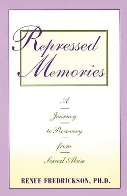 Potlačené vzpomínky: Cesta k zotavení ze sexuálního zneužívání - Repressed Memories: A Journey to Recovery from Sexual Abuse