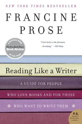 Číst jako spisovatel: Průvodce pro lidi, kteří milují knihy, a pro ty, kteří je chtějí psát - Reading Like a Writer: A Guide for People Who Love Books and for Those Who Want to Write Them