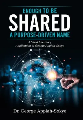 Dost na to, abychom byli sdíleni: účelové jméno: George Appiah-Sokye: Živý životní příběh. - Enough to Be Shared: a Purpose-Driven Name: A Vivid Life Story Application of George Appiah-Sokye