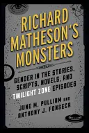 Příšery Richarda Mathesona: Vydavatel: Richard Matheson: Gender v povídkách, scénářích, románech a epizodách Zóny soumraku (Twilight Zone) - Richard Matheson's Monsters: Gender in the Stories, Scripts, Novels, and Twilight Zone Episodes