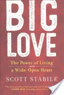 Velká láska: Síla života s otevřeným srdcem - Big Love: The Power of Living with a Wide-Open Heart