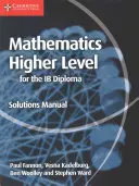 Matematika pro vyšší úroveň diplomu Ib Příručka řešení - Mathematics for the Ib Diploma Higher Level Solutions Manual
