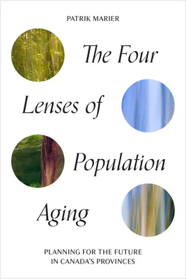 Čtyři objektivy stárnutí populace: Plánování budoucnosti v kanadských provinciích - The Four Lenses of Population Aging: Planning for the Future in Canada's Provinces