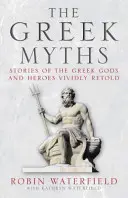 Řecké mýty - živě převyprávěné příběhy řeckých bohů a hrdinů - Greek Myths - Stories of the Greek Gods and Heroes Vividly Retold