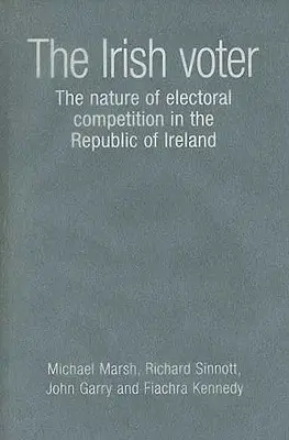 Irský volič: Volební chování v Irské republice: povaha volební soutěže v Irské republice - Irish Voter: The Nature of Electoral Competition in the Republic of Ireland