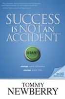 Úspěch není náhoda: Změňte svá rozhodnutí, změňte svůj život - Success Is Not an Accident: Change Your Choices; Change Your Life